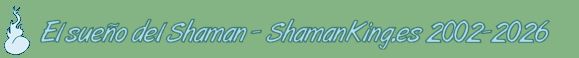 El sueño del Shaman - ShamanKing.org 2002-2020
